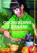 Odchudzanie z ziołami. Moja najlepsze przepisy. Autor: Melanie Wenzel. ZdrowePodejscie.pl Okładka książki Odchudzanie z ziołami. Moja najlepsze przepisy