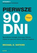 Pierwsze 90 dni.. Autor: Watkins Michael D.. ZdrowePodejscie.pl Okładka książki Pierwsze 90 dni.
