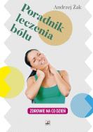 Poradnik leczenia bólu. Zdrowie na co dzień. Autor: Żak Andrzej. ZdrowePodejscie.pl Okładka książki Poradnik leczenia bólu. Zdrowie na co dzień