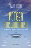 Potęga podświadomości. Wydanie nowe uzupełnione. Autor: Joseph Murphy. ZdrowePodejscie.pl Okładka książki Potęga podświadomości. Wydanie nowe uzupełnione