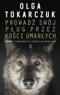 Prowadź swój pług przez kości umarłych. Autor: Olga Tokarczuk. ZdrowePodejscie.pl Okładka książki Prowadź swój pług przez kości umarłych