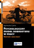 Okładka książki Psychologiczny model dobrostanu w pracy. Wartość i sens pracy