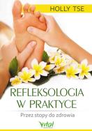 Refleksologia w praktyce. Autor: Holly Tse. ZdrowePodejscie.pl Okładka książki Refleksologia w praktyce
