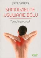 Samodzielne usuwanie bólu. Terapia powięzi. Autor: Jacek Skarbek. ZdrowePodejscie.pl Okładka książki Samodzielne usuwanie bólu. Terapia powięzi