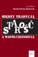 Okładka książki Starość między tradycją a współczesnością