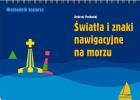 Światła i znaki nawigacyjne na morzu. Autor: Pochodaj Andrzej. ZdrowePodejscie.pl Okładka książki Światła i znaki nawigacyjne na morzu