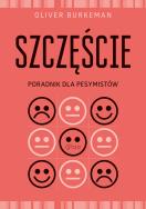Szczęście. Poradnik dla pesymistówSzczęście. Porad. Autor: Oliver Burkeman. ZdrowePodejscie.pl Okładka książki Szczęście. Poradnik dla pesymistówSzczęście. Porad