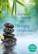 Trening relaksacji. Autor: Dagmara Gmitrzak. ZdrowePodejscie.pl Okładka książki Trening relaksacji