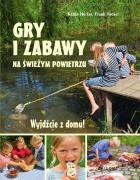 Okładka książki Wyjdźcie z domu. Gry i zabawy na świeżym powietrzu