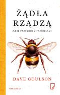 Żądła rządzą. Moje przygody z trzmielami. Autor: Dave Goulson. ZdrowePodejscie.pl Okładka książki Żądła rządzą. Moje przygody z trzmielami