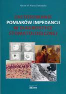 Zastosowanie pomiarów impedancji w diagnostyce stomatologicznej. Autor: Alwas-Danowska Hanna M.. ZdrowePodejscie.pl Okładka książki Zastosowanie pomiarów impedancji w diagnostyce stomatologicznej