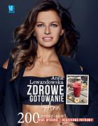 Zdrowe gotowanie by Ann. 200 przepisów. Autor: Anna Lewandowska. ZdrowePodejscie.pl Okładka książki Zdrowe gotowanie by Ann. 200 przepisów