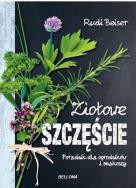 Ziołowe szczęście. Autor: Rudi Beiser. ZdrowePodejscie.pl Okładka książki Ziołowe szczęście