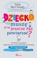 Okładka książki Dziecko czy muszę Ci to jeszcze raz powtarzać?