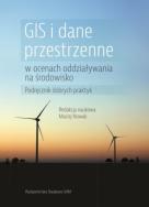 Okładka książki GIS i dane przestrzenne w ocenach oddziaływania na środowisko Podręcznik dobrych praktyk