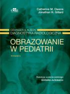 Grainger & Alison Diagnostyka radiologiczna. Obrazowanie w pediatrii. Autor: Owens C.M., Gillard J.H.. ZdrowePodejscie.pl Okładka książki Grainger & Alison Diagnostyka radiologiczna. Obrazowanie w pediatrii