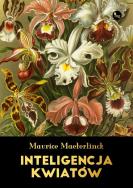Inteligencja kwiatów. Autor: Maurice Maeterlinck. ZdrowePodejscie.pl Okładka książki Inteligencja kwiatów