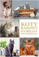 Koty rasowe. Podręczna encyklopedia. Autor: Opracowanie zbiorowe. ZdrowePodejscie.pl Okładka książki Koty rasowe. Podręczna encyklopedia