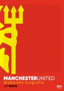 Manchester United Diabelska biografia. Autor: White Jim. ZdrowePodejscie.pl Okładka książki Manchester United Diabelska biografia