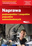 Naprawa podzespołów i zespołów pojazdów samochodowych. Autor: Piotr Wróblewski. ZdrowePodejscie.pl Okładka książki Naprawa podzespołów i zespołów pojazdów samochodowych