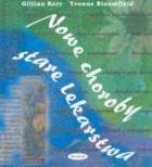 Nowe choroby, stare lekarstwa. Autor: Gillian Kerr, Yvonne Bloomfield. ZdrowePodejscie.pl Okładka książki Nowe choroby, stare lekarstwa