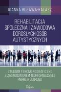 Okładka książki Rehabilitacja społeczna i zawodowa dorosłych osób autystycznych