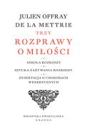 Trzy rozprawy o miłości. Autor: La Mettrie Julien Offray de. ZdrowePodejscie.pl Okładka książki Trzy rozprawy o miłości
