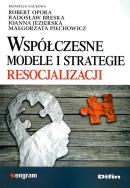 Współczesne modele i strategie resocjalizacji. Autor:   Praca zbiorowa. ZdrowePodejscie.pl Okładka książki Współczesne modele i strategie resocjalizacji