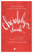 Okładka książki Chciałabym, chciała… O czym Polki marzą w łóżku.