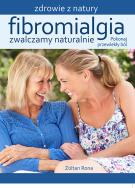 Fibromialgia Zwalczamy naturalnie. Autor: Zoltan Rona. ZdrowePodejscie.pl Okładka książki Fibromialgia Zwalczamy naturalnie