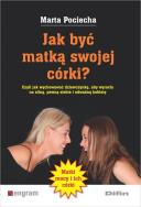Okładka książki Jak być matką swojej córki?
