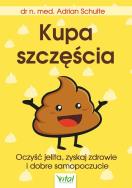 Kupa szczęścia. Autor: Adrian Schulte. ZdrowePodejscie.pl Okładka książki Kupa szczęścia
