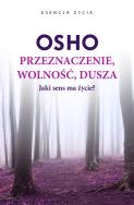 Przeznaczenie, wolność, dusza. Autor: Osho, Bogusława Jurkevich. ZdrowePodejscie.pl Okładka książki Przeznaczenie, wolność, dusza