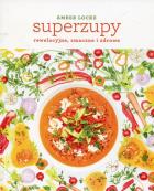 Superzupy: rewelacyjne, smaczne i zdrowe. Autor: Amber Locke. ZdrowePodejscie.pl Okładka książki Superzupy: rewelacyjne, smaczne i zdrowe