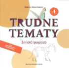 Trudne tematy Śmierć i pogrzeb. Autor: Kotoro Bianca-Beata. ZdrowePodejscie.pl Okładka książki Trudne tematy Śmierć i pogrzeb