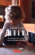 Zabawa. O uczeniu się, zaufaniu i życiu pełnym.... Autor: Andre Stern. ZdrowePodejscie.pl Okładka książki Zabawa. O uczeniu się, zaufaniu i życiu pełnym...