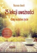 25 lekcji uważności Czas na dobre życie. Autor: Ameli Rezvan. ZdrowePodejscie.pl Okładka książki 25 lekcji uważności Czas na dobre życie