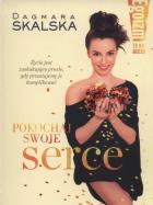 Egoizm to nie grzech. Pokochaj swoje serce. Autor: Dagmara Skalska. ZdrowePodejscie.pl Okładka książki Egoizm to nie grzech. Pokochaj swoje serce