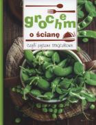 Grochem o ścianę, czyli pyszne strączkowe. Autor:   Praca zbiorowa. ZdrowePodejscie.pl Okładka książki Grochem o ścianę, czyli pyszne strączkowe
