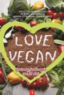 Love vegan. Gotowy jadłospis na 21 dni. Autor: Robert Zakrzewski, Violetta Domaradzka, Hanna Stolińska-Fiedorowicz. ZdrowePodejscie.pl Okładka książki Love vegan. Gotowy jadłospis na 21 dni