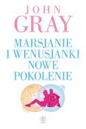 Marsjanie i Wenusjanki nowe pokolenie. Autor: John Gray. ZdrowePodejscie.pl Okładka książki Marsjanie i Wenusjanki nowe pokolenie