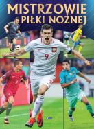 Mistrzowie piłki nożnej. Autor: Opracowanie zbiorowe. ZdrowePodejscie.pl Okładka książki Mistrzowie piłki nożnej