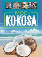 Moc kokosa. Autor: Kubiak Justyna. ZdrowePodejscie.pl Okładka książki Moc kokosa