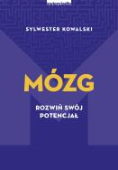 Mózg. Rozwiń swój potencjał. Autor: Sylwester Kowalski. ZdrowePodejscie.pl Okładka książki Mózg. Rozwiń swój potencjał