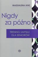 Nigdy nie jest za późno. Autor: Hinz Magdalena. ZdrowePodejscie.pl Okładka książki Nigdy nie jest za późno
