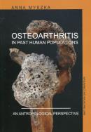 Osteoarthritis in past human populations. An anthropological perspective. Autor: Myszka Anna. ZdrowePodejscie.pl Okładka książki Osteoarthritis in past human populations. An anthropological perspective