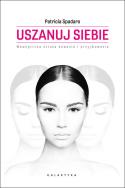 Uszanuj siebie.. Autor: Patricia Spadaro. ZdrowePodejscie.pl Okładka książki Uszanuj siebie.