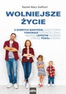 Okładka książki WOLNIEJSZE ŻYCIE. 9 dobrych nawyków, dzięki którym
