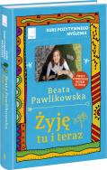 Kurs pozytywnego myślenia. Żyję tu i teraz. Autor: Beata Pawlikowska. ZdrowePodejscie.pl Okładka książki Kurs pozytywnego myślenia. Żyję tu i teraz
