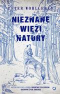 Nieznane więzi natury edycja ilustrowana. Autor: Wohlleben Peter. ZdrowePodejscie.pl Okładka książki Nieznane więzi natury edycja ilustrowana